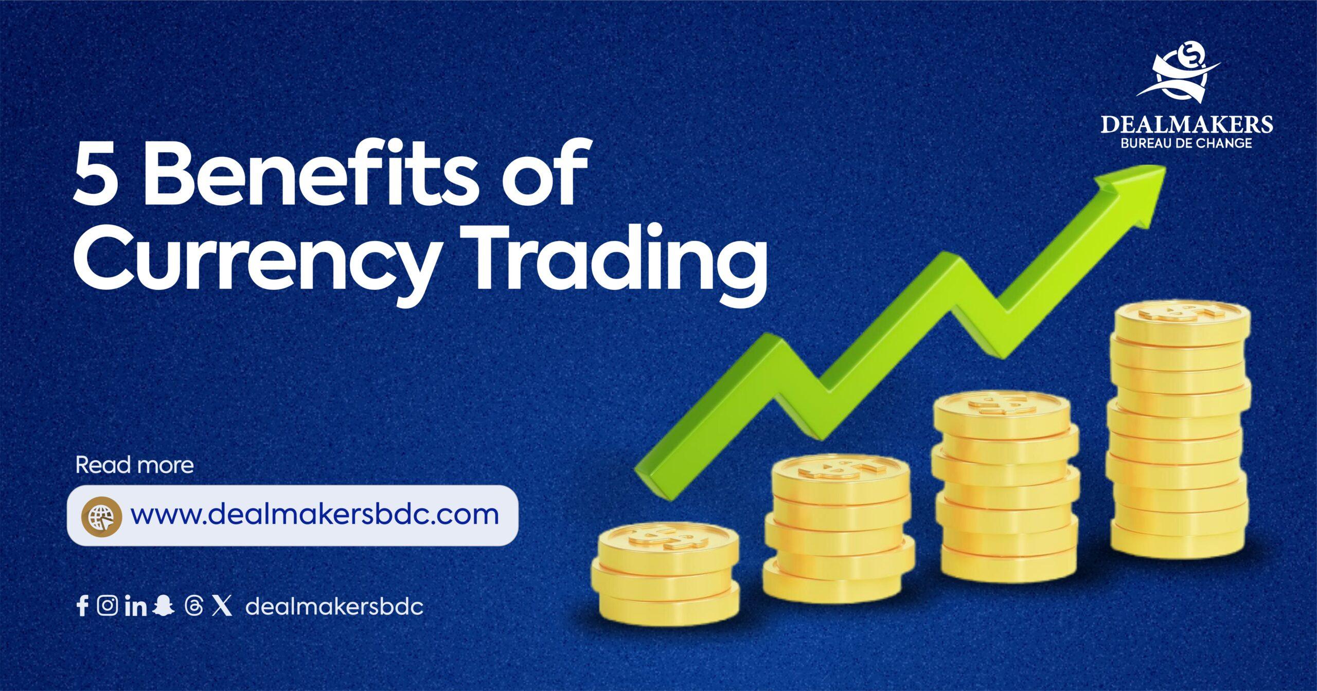5 Benefits of Currency Trading