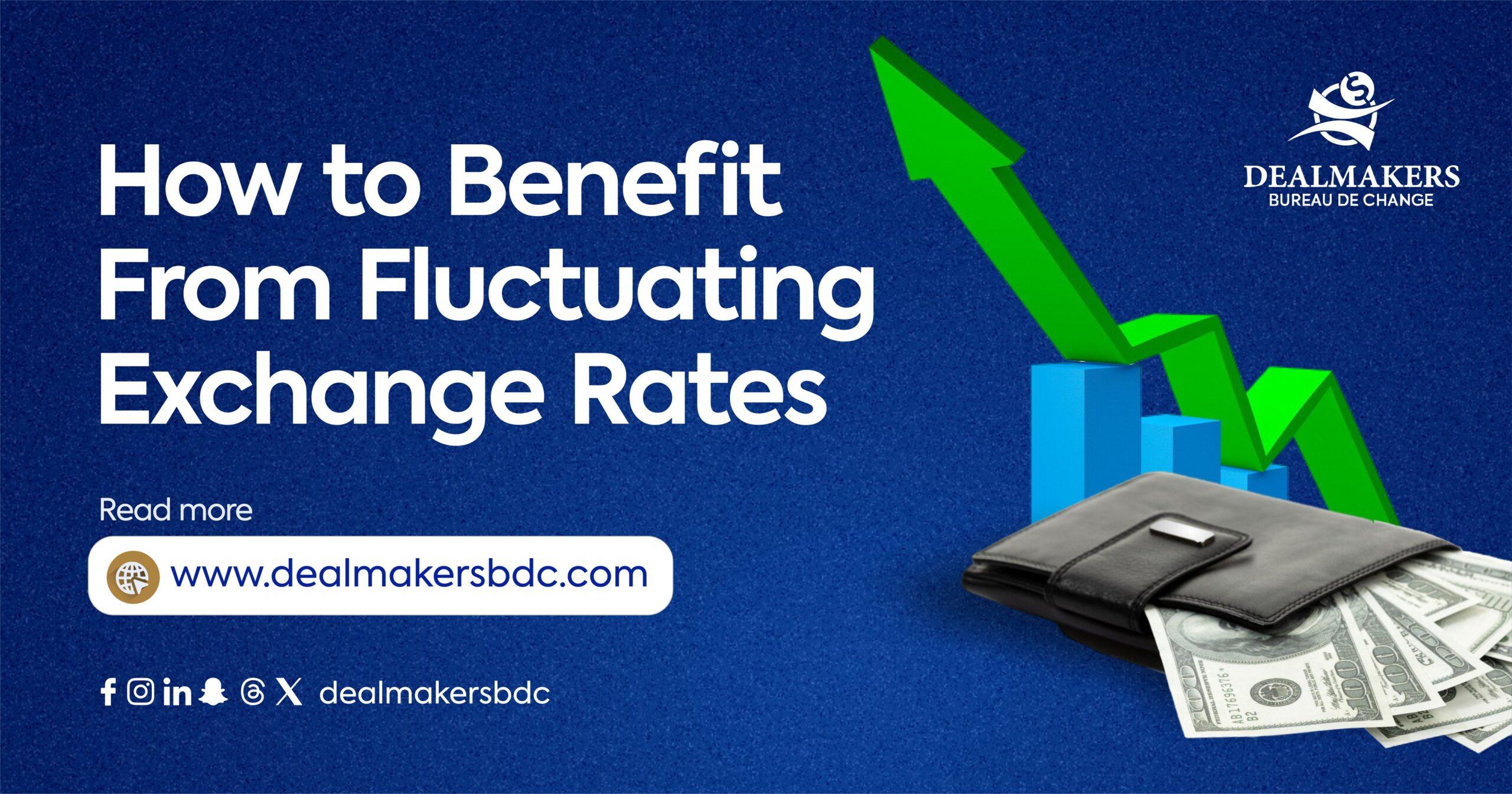 How to Benefit From Fluctuating Exchange Rates