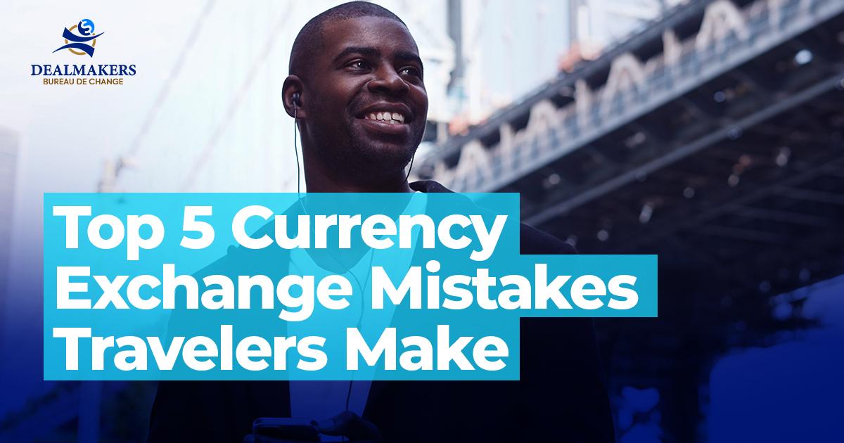 Top 5 Common Currency Exchange Mistakes Travelers Make